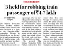 3 held for robbing train passenger of Rs 4.7 lakh.jpg - 